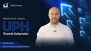 UPH Önemli Gelişmeler | ÜNLÜ Portföy