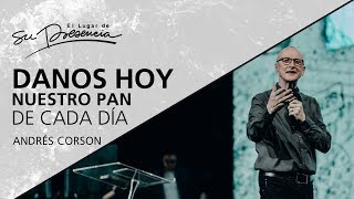 📺 Danos hoy nuestro pan de cada día - Andrés Corson - 6 Mayo 2018