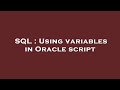 SQL : Using variables in Oracle script