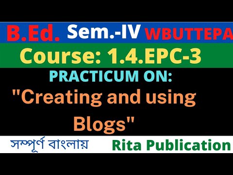 B.Ed. 4th Sem. / EPC3 / Creating And Using Blogs Practicum / WBUTTEPA ...