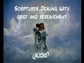 Scriptures For Those Dealing With Grief and Bereavement Scriptures For Those Dealing With Grief and Bereavement