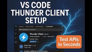 Thunder Client Installation Made Easy: Step-by-Step Guide for API Testing in VS Code