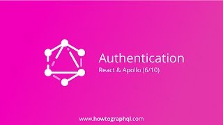 HowToGraphQL (React & Apollo) - Authentication (6/10)