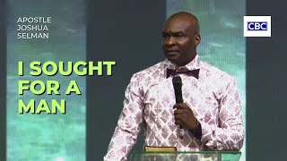 I Sought For A Man  || Apostle Joshua Selman