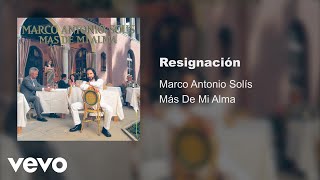 Marco Antonio Solís - Resignación (Audio)