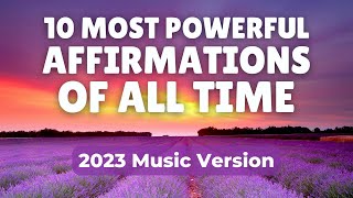 10 Most Powerful Affirmations of All Time | New 2023 Music Version | 21 Days