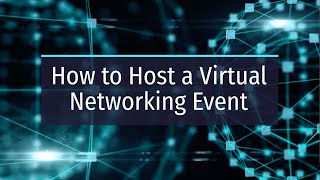 How to Host a Virtual Networking Event