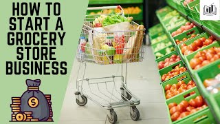 How to Start a Grocery Store Business | Starting a Grocery Wholesale Business & Shop