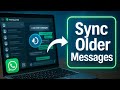 How To Sync Older Messages in WhatsApp Web (EASY 2025)