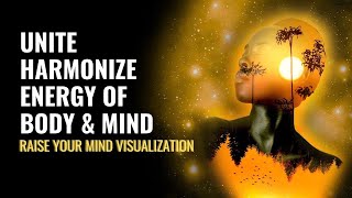 Unite Harmonize Energy of Body and Mind | Raise Your Mind Visualization | 639 Hz Miracle Tones