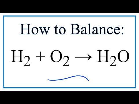 How to Balance H2 + O2 = H2O How to Balance H2 + O2 = H2O