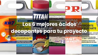 Acido decapante: Los 6 mejores ácidos decapantes para tu proyecto