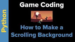 Python Game Coding: Scrolling Background