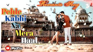 Pehle Kabhi Na Mera Haal(Full Song) | Udit Narayan & Alka Yagnik | Hindi Romantic Song | Mp3pro