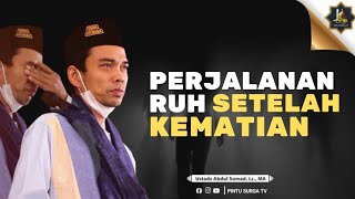 perjalanan ruh setelah kematian | Ustad Abdul Somad