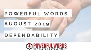 Helping Kids to learn Dependability - August 2019 - Powerful Words