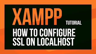 XAMPP SSL Configuration Tutorial Configure SSL on Localhost
