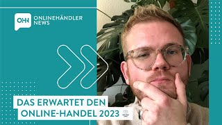 Unser Überblick: Diese rechtlichen Änderungen erwarten den #Onlinehandel 2023