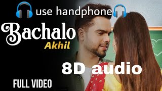 bachalo ( 8D audio ) |  Akhil | Nirmaan | Enzo | new panjabi song