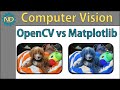 Careful: Displaying Images in OpenCV vs Matplotlib