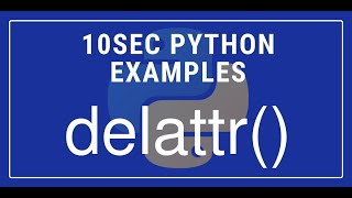 10sec Python Examples delattr() Built in Function by Code Recipe