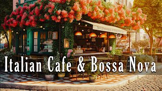 Romance Positano Cafe Ambience ♫ Italian Cafe - Bossa Nova Music for Good Mood Start the Day
