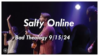 Salty Church Online | Bad Theology | 9.15.24