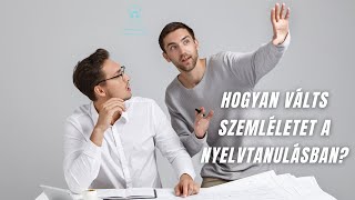 Hogyan válts szemléletet a nyelvtanulásban?