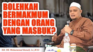 BOLEHKAH BERMAKMUM DENGAN ORANG YANG MASBUK? - KH. DR. MUHAMMAD HANAFI, Lc.,M.Sy - FIQH SHOLAT