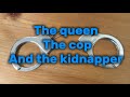 The queen the cop and the kidnapper (official movie)