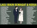 Lagu Enak Didengar Saat Santai Dan Kerja - Lagu Untuk Pagi Hari Penuh Energi