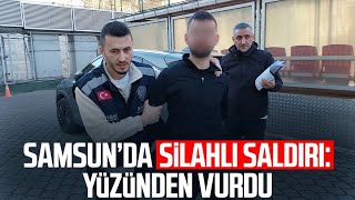 Samsun Çiftlik Mahallesi'nde silahlı saldırı: Yüzünden vurdu