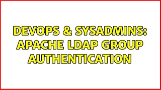 DevOps & SysAdmins: Apache LDAP group authentication