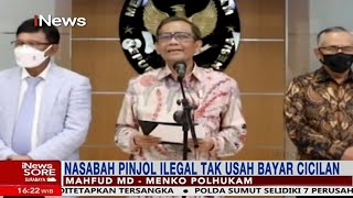 Menkopolhukam Mahfud MD: Cicilan Pinjol Ilegal Tak Usah Dibayar #iNewsSore 20/10