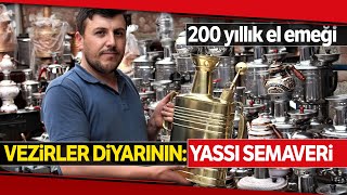 Vezirler Diyarı Vezirköprü'nün 200 Yıllık El Emeği: Yassı Semaver