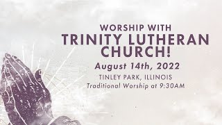 Traditional Worship Service 8.14.22 | Trinity Lutheran Church, Tinley Park, IL