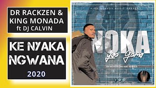 Dr Rackzen And King Monada Ke Nyaka Ngwana Ft Dj Calvin Album 2020 Bolo