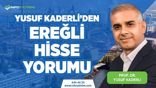 Prof. Dr. Yusuf Kaderli'den Ereğli Hisse Yorumu l İnfo Yatırım