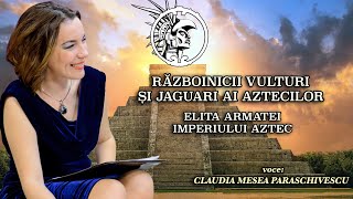 Războinicii Vulturi Și Jaguari Ai Aztecilor * Elita Armatei Imperiului Aztec