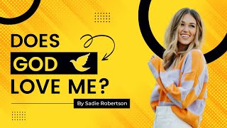 Does God Love Me    Sadie Robertson Preaching   Passion 2020