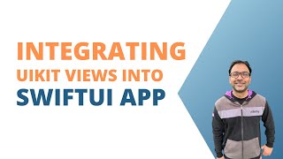 Integrating UIKit Views into SwiftUI