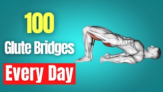 What Happens To Your Body When You Do 100 Glute Bridges Every Day