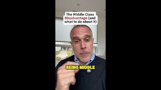 The Middle Class Disadvantage (And What To Do About It)