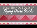 Three Ways to Quilt Flying Geese: Help! How Do I Quilt It? Free-motion Challenge Quilting Along