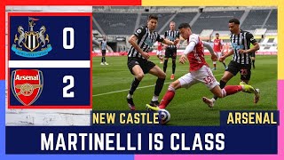 NEW CASTLE 0-2 ARSENAL | MARTINELLI PROVES HIS WORTH.| ARSENAL NEWS NOW