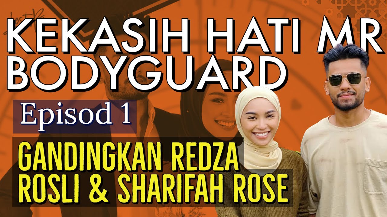 KEKASIH HATI MR BODYGUARD Episod 1 Gandingkan Redza Rosli, Sharifah ...