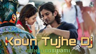 Kaun Tujhe Dj Remix (MS Dhoni) | Rahul Goswami | Club Mix