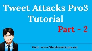 OFFICIAL Tweet Attacks Pro3 Tutorial – Part 2