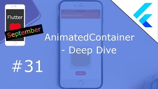 Flutter Tutorial - AnimatedContainer - Deep Dive