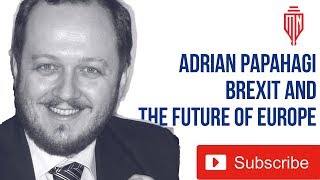 Adrian PAPAHAGI \u0026 Mihai NEAMTU § On Brexit, The Wall, and our Future